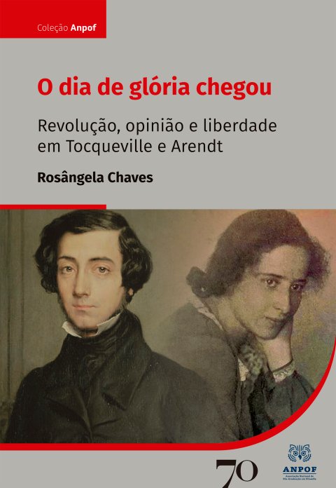 O dia de glória chegou revolução, opinião e liberdade em Tocqueville e Arendt