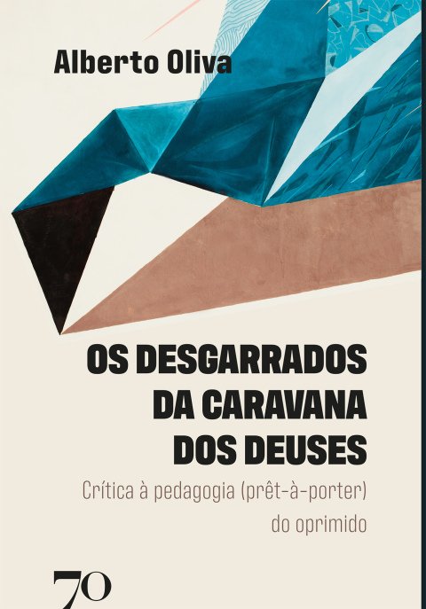 Os desgarrados da caravana dos deuses crítica à pedagogia (prêt-à-porter) do oprimido
