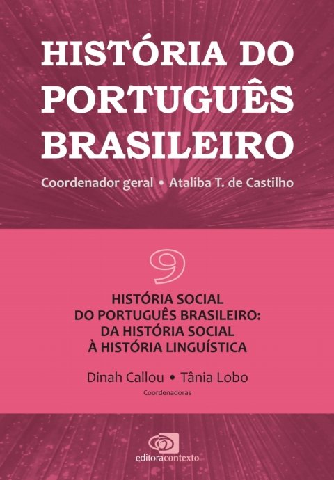 História do português brasileiro, v. 9 história social do português Brasileiro da história social à história linguística