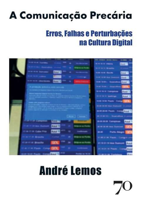 A comunicação precária erros, falhas e perturbações na cultura digital