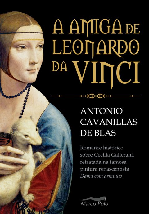 A amiga de Leonardo da Vinci romance histórico sobre Cecília Gallerani, retratada na famosa pintura renascentista "Dama com arminho"