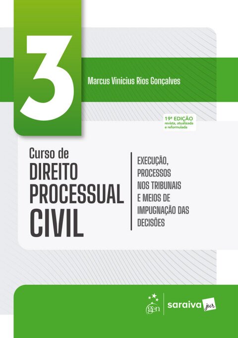 Curso de direito processual civil, v. 3 execução, processos nos tribunais e meios de impugnação das decisões