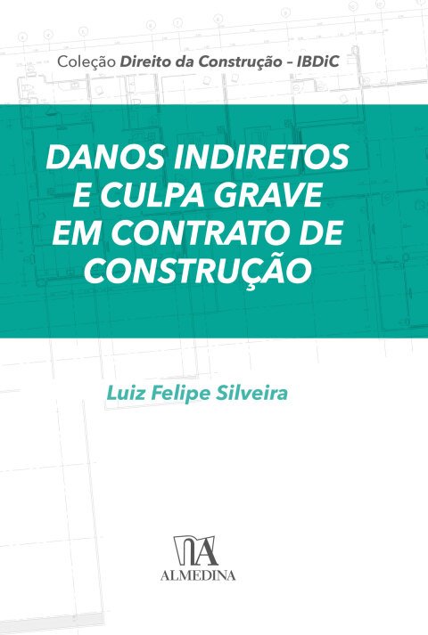 Danos indiretos e culpa grave em contratos de construção