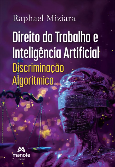 Direito do trabalho e inteligência artificial discriminação algorítmica