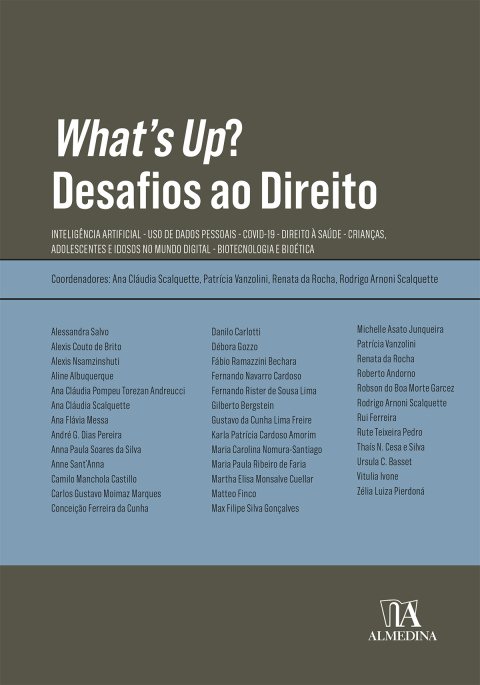What’s Up? desafios ao direito : inteligência artificial : uso de dados pessoais : Covid-19 : direito à saúde : crianças, adolescentes e idosos no mundo digital : biotecnologia e bioética
