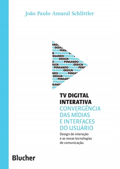 Tv digital interativa convergência das mídias e interfaces do usuário