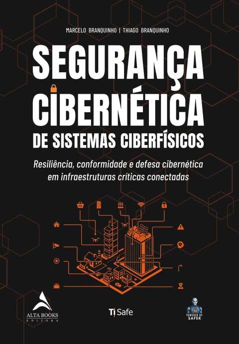 Segurança cibernética de sistemas ciberfísicos resiliência, conformidade e defesa cibernética em infraestruturas críticas conectadas
