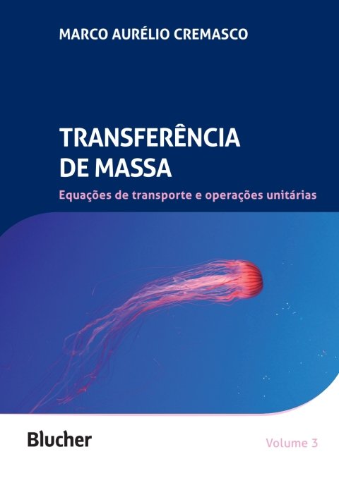 Transferência de massa, v. 3 equações de transporte e operações unitárias
