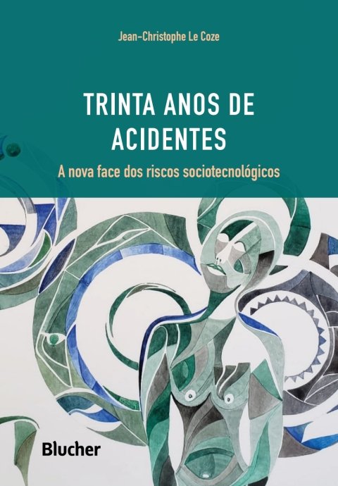 Trinta anos de acidentes a nova face dos riscos sociotecnológicos