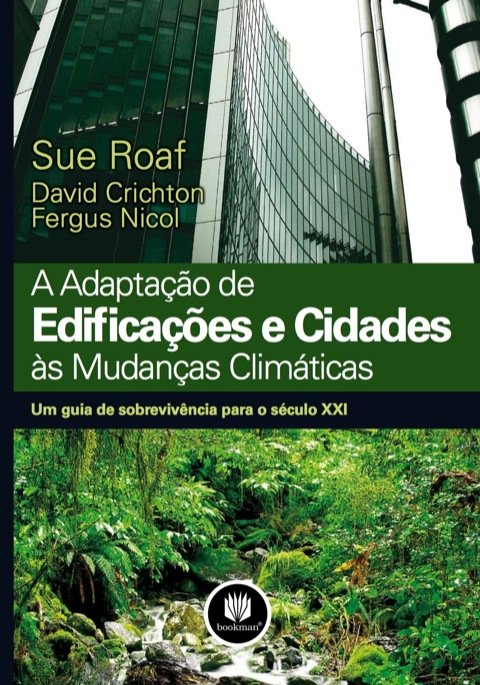 A adaptação de edificações e cidades às mudanças climáticas um guia de sobrevivência para o século XXI