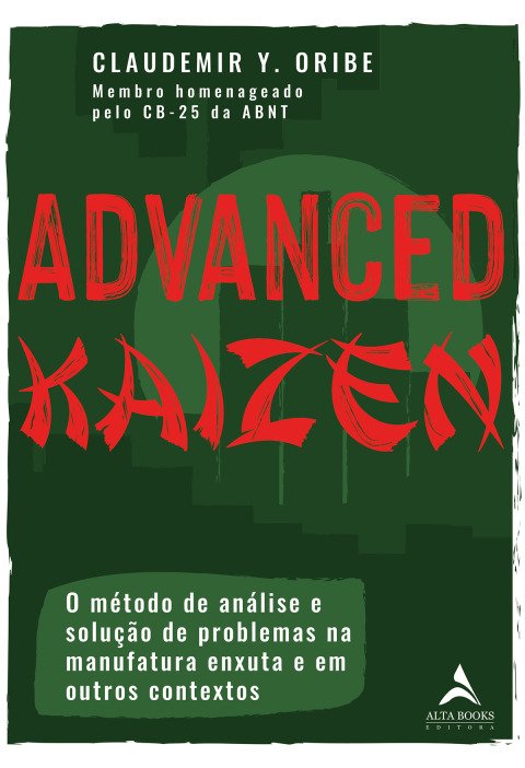 Advanced Kaizen o método de análise e solução de problemas na manufatura enxuta e em outros contextos