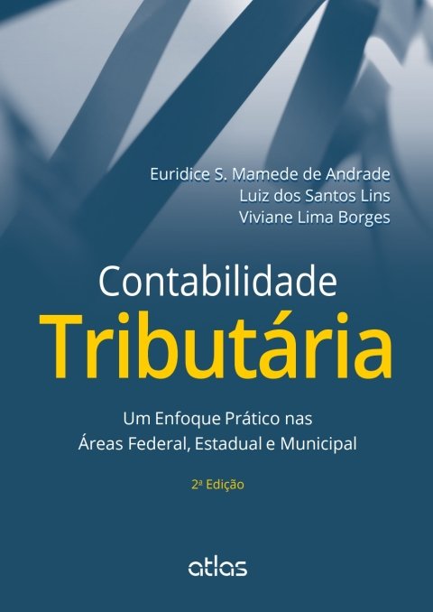 Contabilidade tributária um enfoque prático nas áreas federal, estadual e municipal