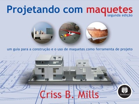 Projetando com maquetes Um Guia para a Construção e o Uso de Maquetes como Ferramenta de projeto
