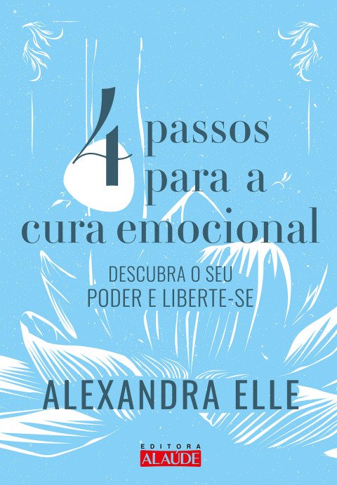 4 passos para cura emocional descubra o seu poder e liberte-se