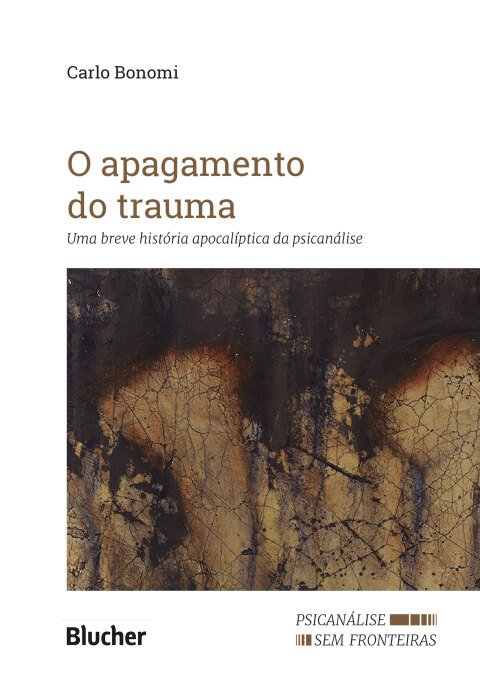 O apagamento do trauma uma breve história apocalíptica da psicanálise
