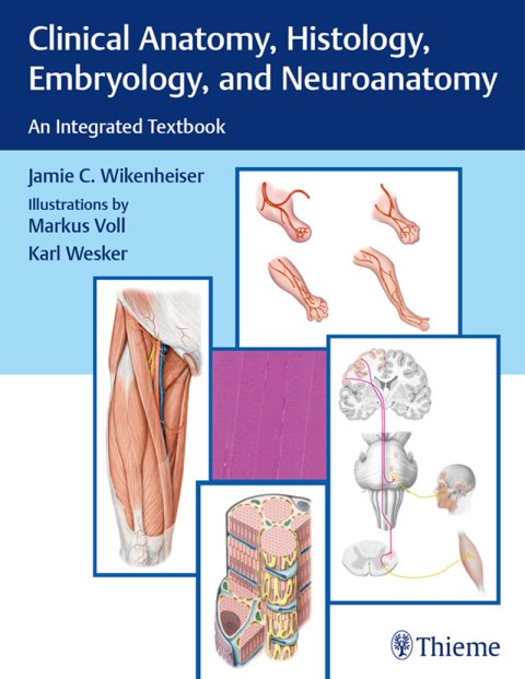 Clinical anatomy, histology, embryology, and neuroanatomy an integrated textbook