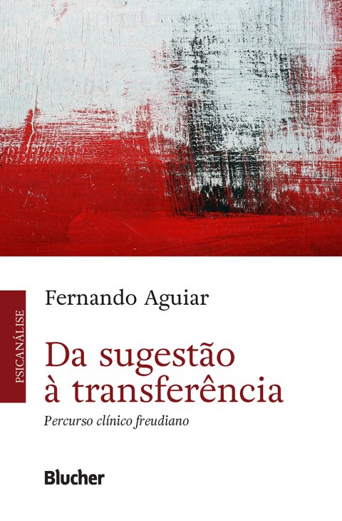 Da sugestão à transferência percurso clínico freudiano