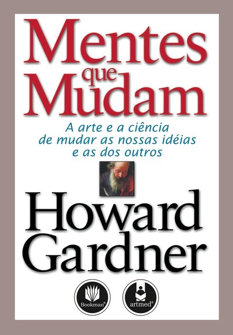 Mentes que mudam a arte e a ciência de mudar as nossas ideias e as dos outros