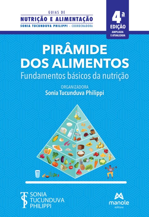 Pirâmide dos alimentos fundamentos básicos da nutrição. (coleção guias de nutrição e alimentação)