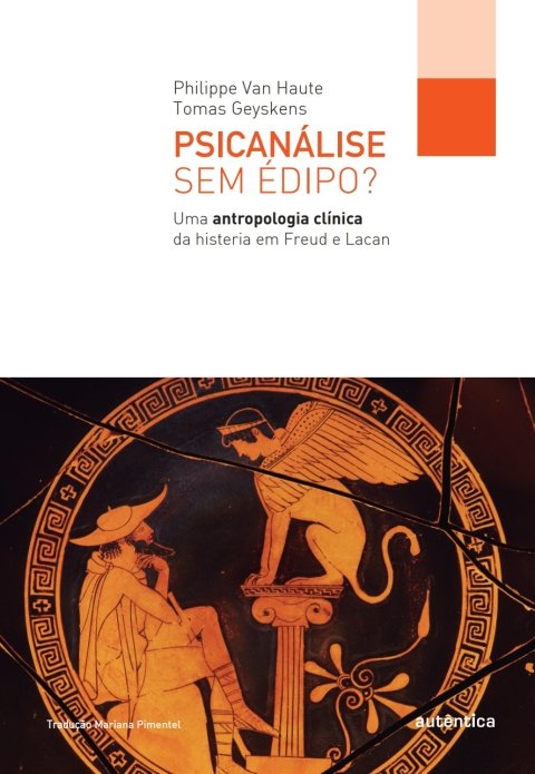 Psicanálise sem édipo? Uma antropologia clínica da histeria em Freud e Lacan