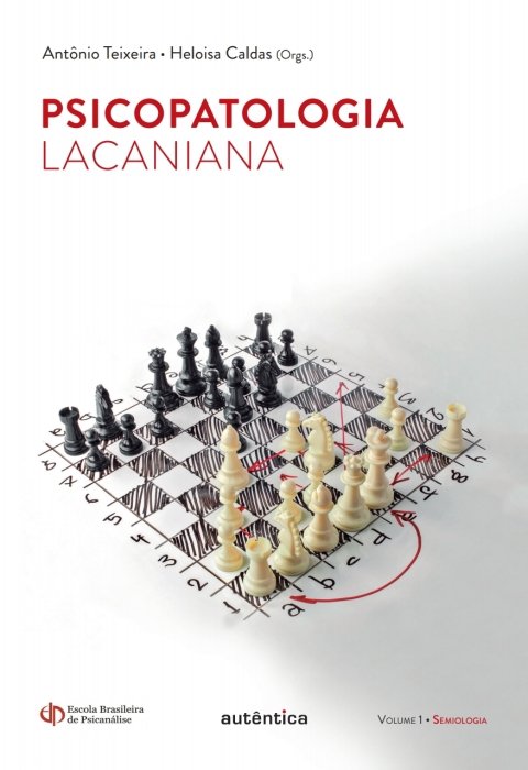 Psicopatologia lacaniana, v. 1 semiologia