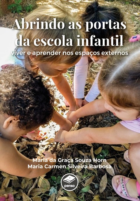 Abrindo as portas da escola infantil viver e aprender nos espaços externos