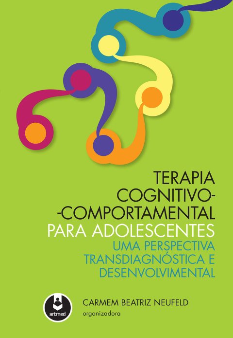 Terapia cognitivo-comportamental para adolescentes uma perspectiva Transdiagnóstica e desenvolvimental
