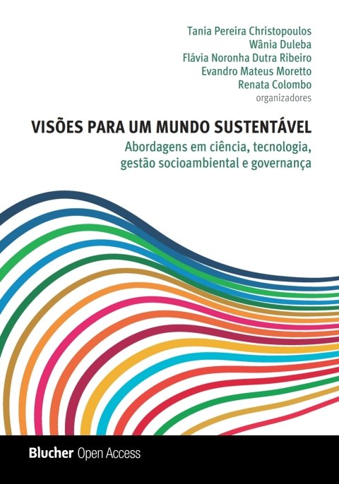 Visões para um mundo sustentável abordagens em ciência, tecnologia, gestão socioambiental e governança