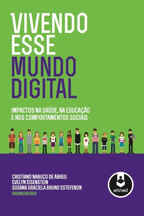 Vivendo esse mundo digital impactos na saúde, na educação e nos comportamentos sociais