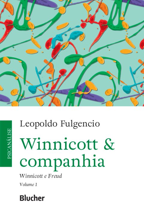 Winnicott e companhia, v. 1 Winnicott e Freud