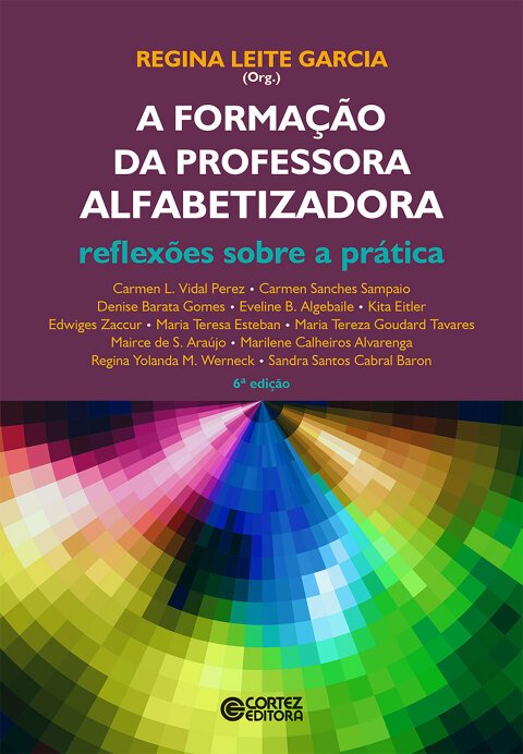 A formação da professora alfabetizadora reflexões sobre a prática