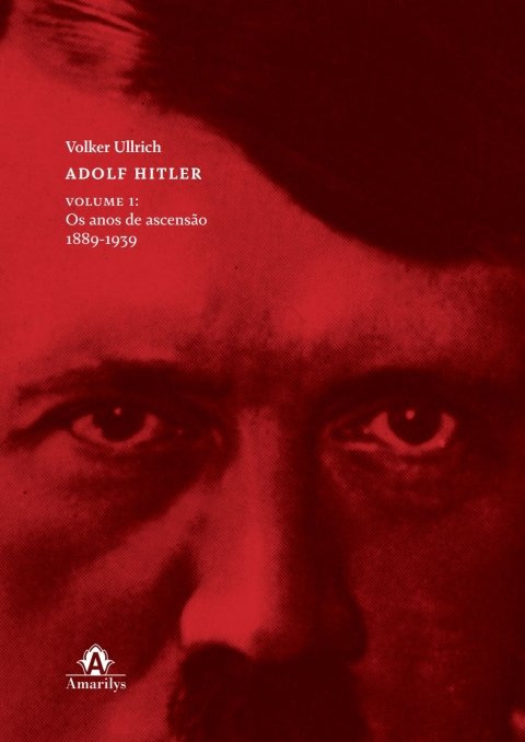 Adolf Hitler os anos de ascensão 1889-1939