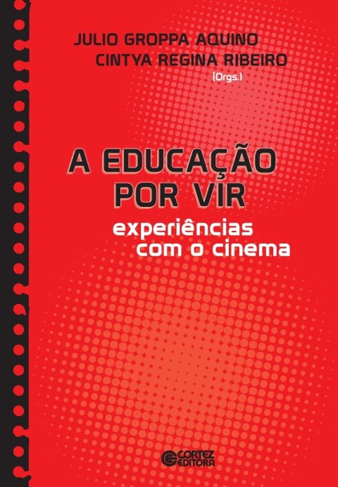 A educação por vir experiências com o cinema