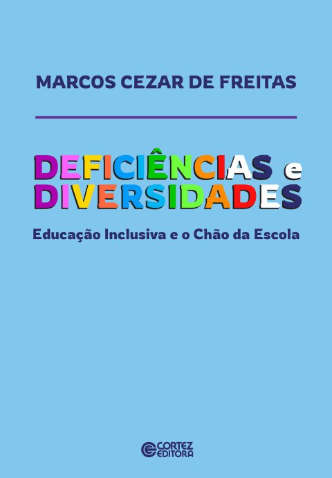Deficiências e diversidades educação inclusiva e o chão da escola