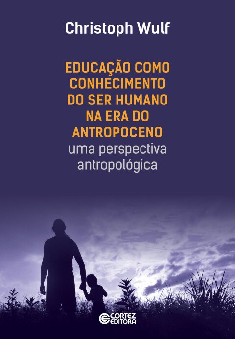 Educação como conhecimento do ser humano na era do antropoceno uma perspectiva antropológica