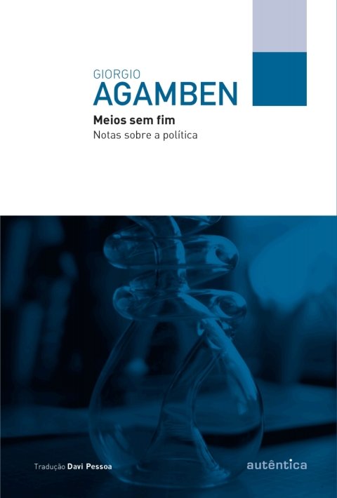 Meios sem fim Notas sobre a política