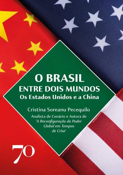 O Brasil entre dois mundos os Estados Unidos e a China