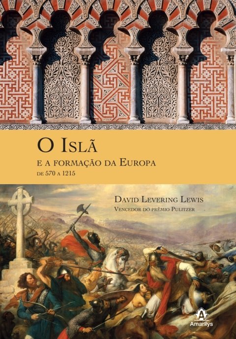 O Islã e a formação da Europa de 570 a 1215