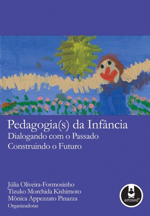 Pedagogia(s) da infância dialogando com o passado, construindo o futuro