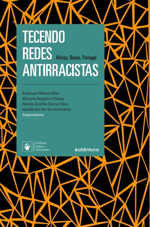 Tecendo redes antirracistas Áfricas, Brasis, Portugal