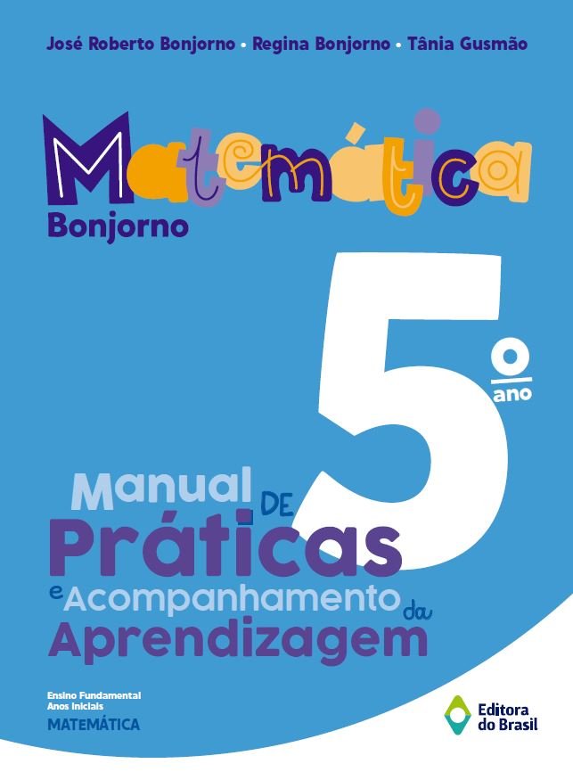Matemática Bonjorno - Manual de Práticas e Acompanhamento da Aprendizagem 5º ano