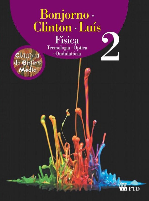 Clássicos do Ensino Médio - Física Bonjorno - Volume 2
