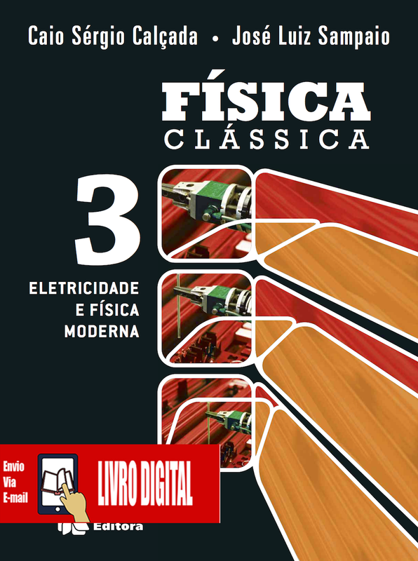 Física Clássica - Volume 3 - Eletricidade e Física Moderna em PDF