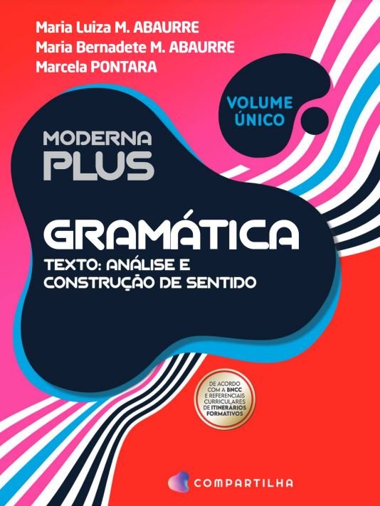 Moderna Plus Gramática - Texto Análise e Construção de Sentido - BNCC
