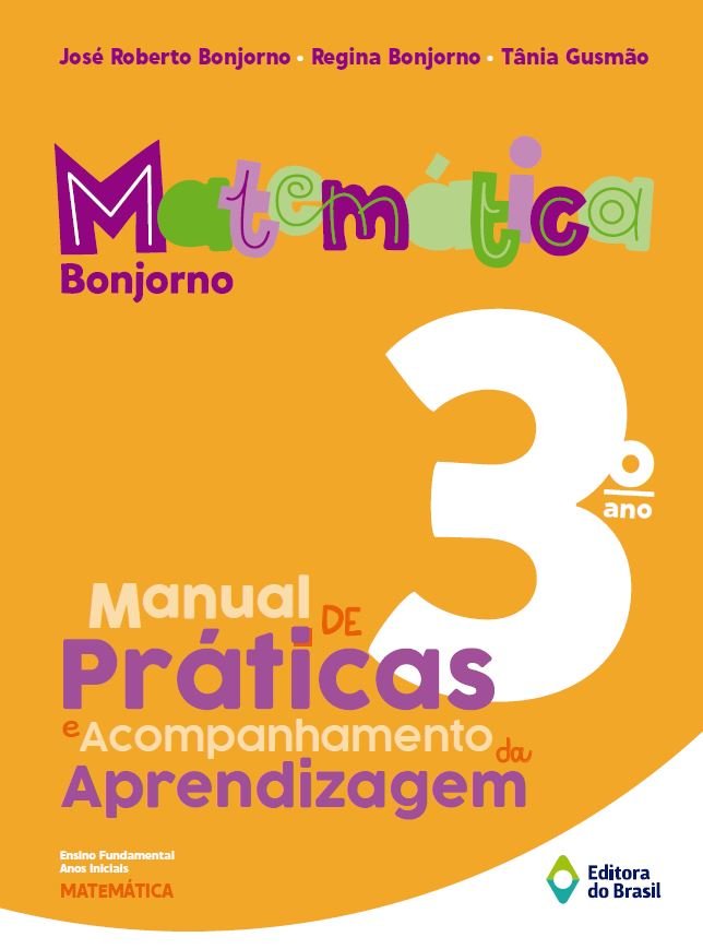 Matemática Bonjorno - Manual de Práticas e Acompanhamento da Aprendizagem 3º ano