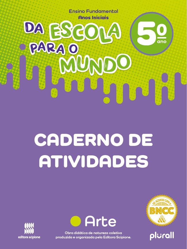 Da Escola para o Mundo - Caderno de Atividades - Arte - 5 Ano