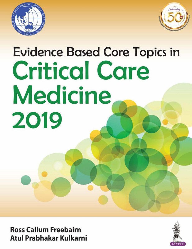 Evidence Based Core Topics in Critical Care Medicine 2019