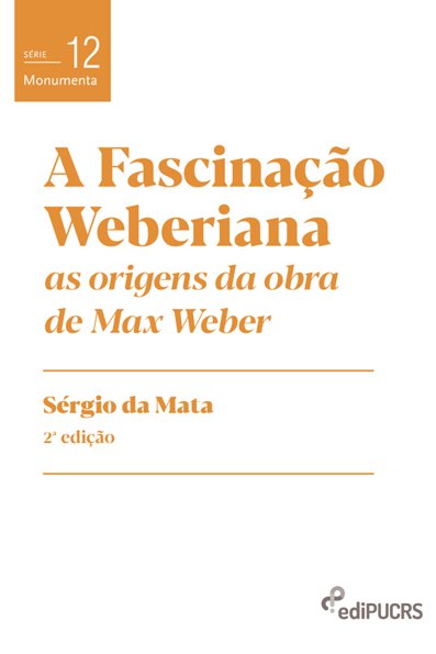 A fascinação weberiana: as origens da obra de Max Weber