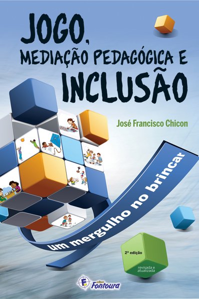 Jogo, mediação pedagógica e inclusão um mergulho no brincar