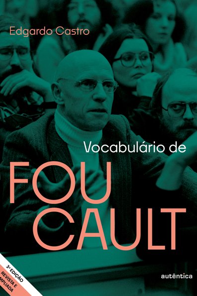 Vocabulário de Foucault: um percurso pelos seus temas, conceitos e autores